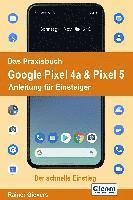 Das Praxisbuch Google Pixel 4a & Pixel 5 - Anleitung für Einsteiger