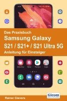 bokomslag Das Praxisbuch Samsung Galaxy S21 / S21+ / S21 Ultra 5G - Anleitung für Einsteiger