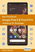 bokomslag Das Praxisbuch Google Pixel 6 & Pixel 6 Pro - Anleitung für Einsteiger