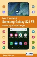 bokomslag Das Praxisbuch Samsung Galaxy S21 FE - Anleitung für Einsteiger