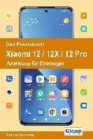 Das Praxisbuch Xiaomi 12 / 12X / 12 Pro - Anleitung für Einsteiger