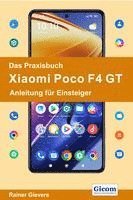 bokomslag Das Praxisbuch Xiaomi Poco F4 GT - Anleitung für Einsteiger