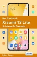 bokomslag Das Praxisbuch Xiaomi 12 Lite - Anleitung für Einsteiger