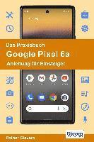 bokomslag Das Praxisbuch Google Pixel 6a - Anleitung für Einsteiger