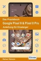 bokomslag Das Praxisbuch Google Pixel 8 & Pixel 8 Pro - Anleitung für Einsteiger