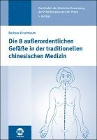 bokomslag Die 8 außerordentlichen Gefäße in der traditionellen chinesischen Medizin