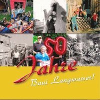 Daniel Gürtler, Elterninitiative Bauspielplatz Langwasser-U e. V., Daniel Gürtler - 50 Jahre Baui Langwasser, Häftad