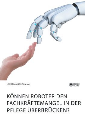 bokomslag Koennen Roboter den Fachkraftemangel in der Pflege uberbrucken?