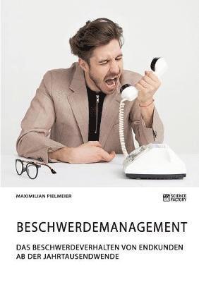 bokomslag Beschwerdemanagement. Das Beschwerdeverhalten von Endkunden ab der Jahrtausendwende