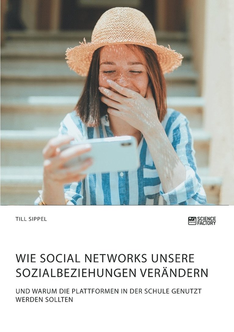 Wie Social Networks unsere Sozialbeziehungen verandern. Und warum die Plattformen in der Schule genutzt werden sollten 1