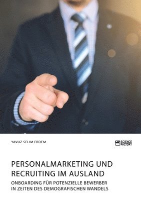 bokomslag Personalmarketing und Recruiting im Ausland. Onboarding fur potenzielle Bewerber in Zeiten des demografischen Wandels