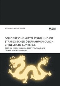 bokomslag deutsche Mittelstand und die strategischen Übernahmen durch chinesische Konzerne