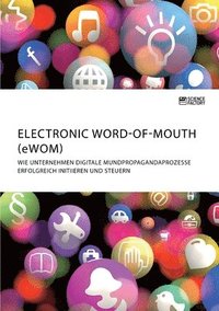 bokomslag Electronic Word-of-Mouth (eWOM). Wie Unternehmen digitale Mundpropagandaprozesse erfolgreich initiieren und steuern