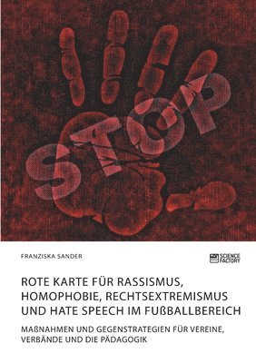 Franziska Sander - Rote Karte für Rassismus, Homophobie, Rechtsextremismus und Hate Speech im Fußballbereich, Häftad