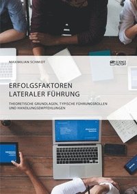bokomslag Erfolgsfaktoren lateraler Führung. Theoretische Grundlagen, typische Führungsrollen und Handlungsempfehlungen