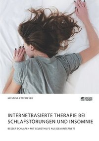bokomslag Internetbasierte Therapie bei Schlafstoerungen und Insomnie. Besser schlafen mit Selbsthilfe aus dem Internet?