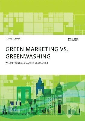 bokomslag Green Marketing vs. Greenwashing. Weltrettung als Marketingstrategie