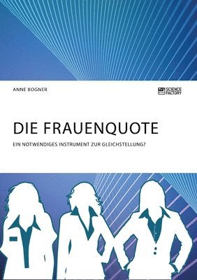 Anne Bogner - Frauenquote. Ein notwendiges Instrument zur Gleichstellung?, Häftad