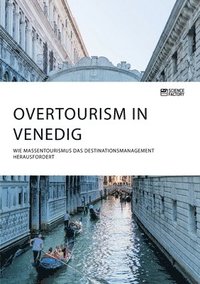 bokomslag Overtourism in Venedig. Wie Massentourismus das Destinationsmanagement herausfordert