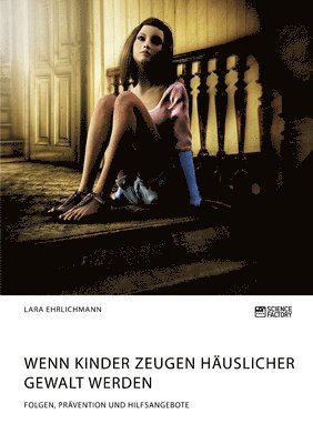 bokomslag Wenn Kinder Zeugen häuslicher Gewalt werden. Folgen, Prävention und Hilfsangebote