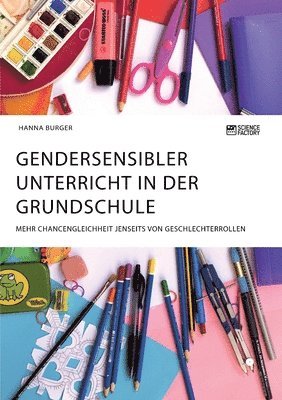 Hanna Burger - Gendersensibler Unterricht in der Grundschule. Mehr Chancengleichheit jenseits von Geschlechterrollen, Häftad