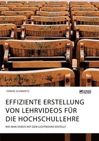 bokomslag Effiziente Erstellung von Lehrvideos für die Hochschullehre. Wie man Videos mit dem Lightboard erstellt