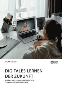 bokomslag Digitales Lernen der Zukunft. Aufbau und Erfolgsfaktoren von Lernmanagementsystemen