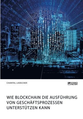 bokomslag Wie Blockchain die Ausführung von Geschäftsprozessen unterstützen kann