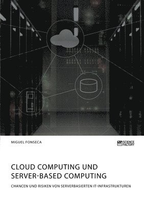 Cloud Computing und Server-based Computing. Chancen und Risiken von serverbasierten IT-Infrastrukturen 1