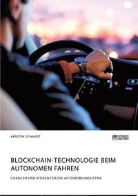 bokomslag Blockchain-Technologie beim autonomen Fahren. Chancen und Risiken für die Automobilindustrie