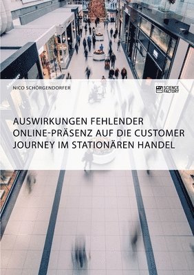 bokomslag Auswirkungen fehlender Online-Prasenz auf die Customer Journey im stationaren Handel