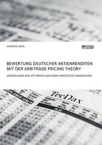 bokomslag Bewertung deutscher Aktienrenditen mit der Arbitrage Pricing Theory. Grundlagen von APT-Modellen sowie praktische Anwendung