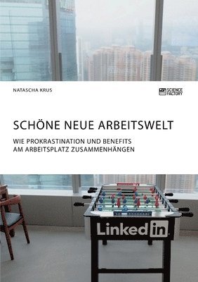 bokomslag Schoene neue Arbeitswelt. Wie Prokrastination und Benefits am Arbeitsplatz zusammenhangen