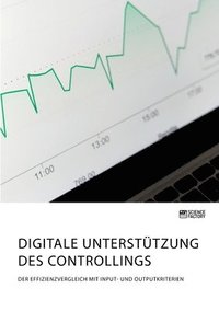 bokomslag Digitale Untersttzung des Controllings. Der Effizienzvergleich mit Input- und Outputkriterien