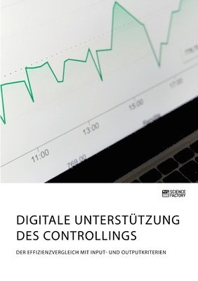 bokomslag Digitale Untersttzung des Controllings. Der Effizienzvergleich mit Input- und Outputkriterien