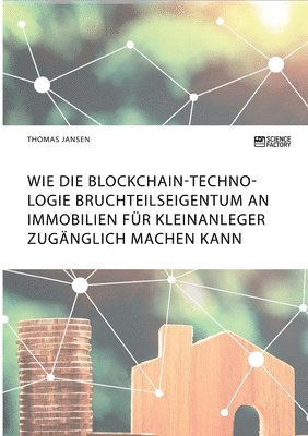 Thomas Jansen - Wie die Blockchain-Technologie Bruchteilseigentum an Immobilien für Kleinanleger zugänglich machen kann, Häftad