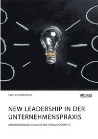 bokomslag New Leadership in der Unternehmenspraxis. Anforderungen an moderne Fuhrungskrafte
