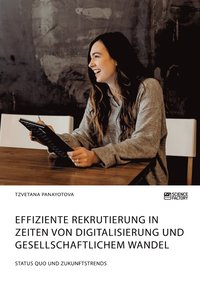 bokomslag Effiziente Rekrutierung in Zeiten von Digitalisierung und gesellschaftlichem Wandel. Status Quo und Zukunftstrends