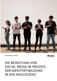 bokomslag Die Bedeutung von Social Media im Prozess der Identitatsbildung in der Adoleszenz