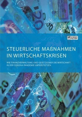 bokomslag Steuerliche Manahmen in Wirtschaftskrisen. Wie Finanzverwaltung und Gesetzgeber die Wirtschaft in der Corona-Pandemie untersttzen