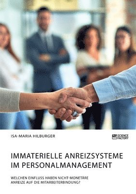 bokomslag Immaterielle Anreizsysteme im Personalmanagement. Welchen Einfluss haben nicht-monetare Anreize auf die Mitarbeiterbindung?