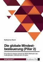 Katharina Koch - Die globale Mindestbesteuerung (Pillar 2). Eine kritische Analyse anhand der BEPS-Methoden des multinationalen Unternehmens Amazon, Häftad