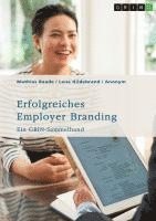Mathias Baade, Lena Hildebrand, GRIN Verlag (Hrsg. - Erfolgreiches Employer Branding. Kommunikation, Social Media und Strategien im Mittelstand für die Generation Y, Häftad