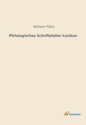 bokomslag Philologisches Schriftsteller-Lexikon