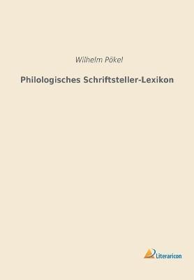 Philologisches Schriftsteller-Lexikon 1