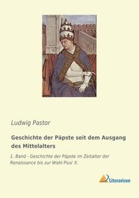 bokomslag Geschichte der Päpste seit dem Ausgang des Mittelalters