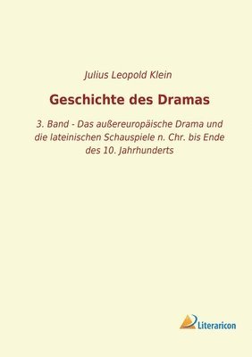 bokomslag Geschichte des Dramas: 3. Band - Das außereuropäische Drama und die lateinischen Schauspiele n. Chr. bis Ende des 10. Jahrhunderts