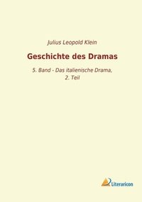 bokomslag Geschichte des Dramas: 5. Band - Das italienische Drama, 2. Teil