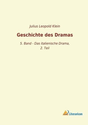 bokomslag Geschichte des Dramas: 5. Band - Das italienische Drama, 2. Teil