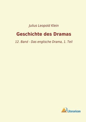 Geschichte des Dramas: 12. Band - Das englische Drama, 1. Teil 1